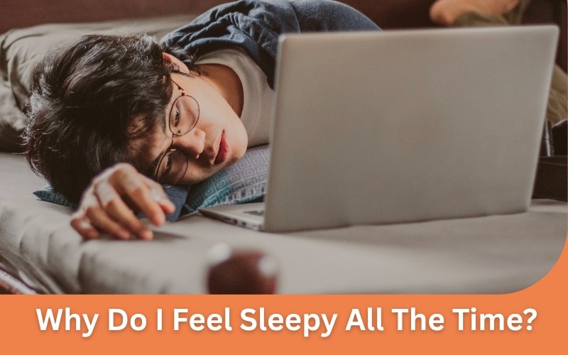 Why Do I Feel Sleepy All The Time
