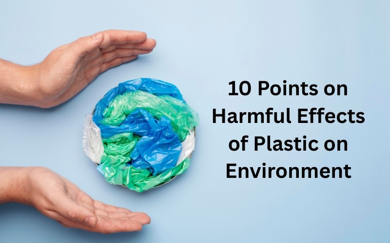 10 Points on Harmful Effects of Plastic on Environment