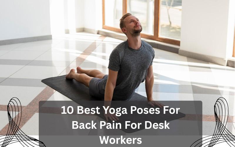10 best yoga poses for back pain